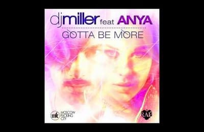 Anya Shesternina feat.DJ Miller - Gotta Be More